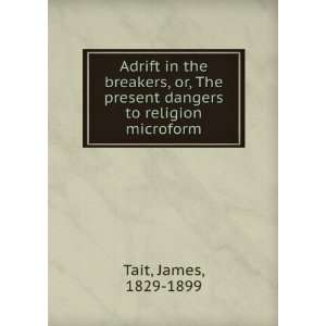   present dangers to religion microform James, 1829 1899 Tait Books