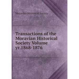   Moravian Historical Society Volume yr.1868 1876 Moravian Historical