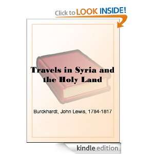 Travels in Syria and the Holy Land John Lewis Burckhardt  