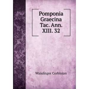  Pomponia Graecina Tac. Ann. XIII. 32 Wandinger Corbinian Books