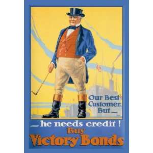   Our Best Customer But   He Needs Credit 20x30 poster