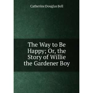   , the Story of Willie the Gardener Boy Catherine Douglas Bell Books