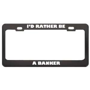  ID Rather Be A Banker Profession Career License Plate 