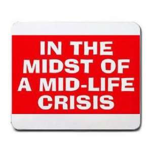    IN THE MIDST OF A MID LIFE CRISIS Mousepad: Office Products