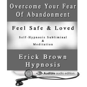 Overcome Your Fear of Abandonment Self Hypnosis Subliminal and 