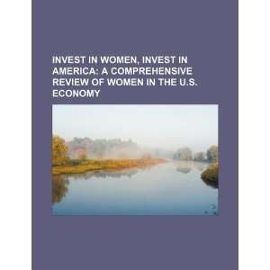  Invest in women, invest in America a comprehensive review 
