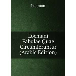    Locmani Fabulae Quae Circumferuntur (Arabic Edition) Luqman Books
