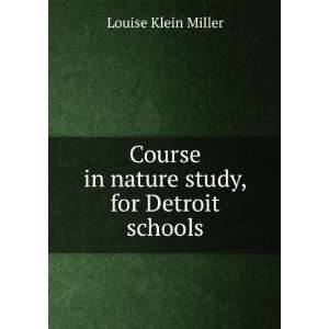   in nature study, for Detroit schools Louise Klein Miller Books