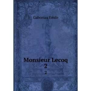  Monsieur Lecoq Gaboriau Emile Books