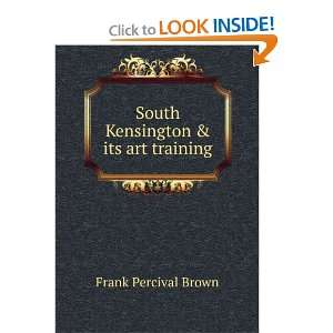  South Kensington & its art training Frank Percival Brown Books