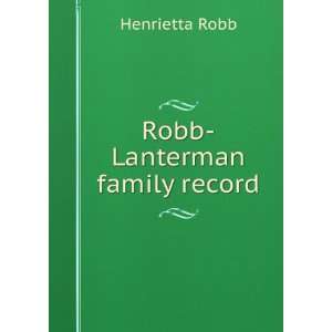  Robb Lanterman family record: Henrietta Robb: Books