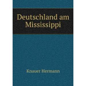 Deutschland am Mississippi Knauer Hermann  Books