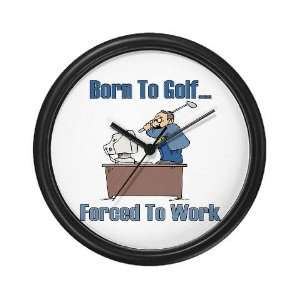  Born To Golf Funny Wall Clock by  Everything 