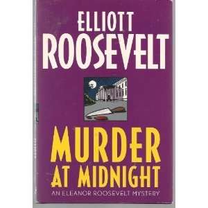   : An Eleanor Roosevelt Mystery [Hardcover]: Elliott Roosevelt: Books