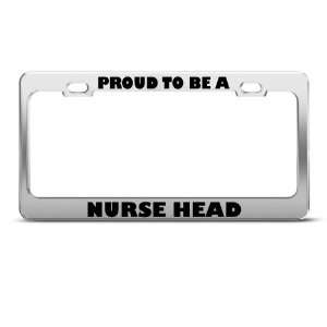 Proud To Be A Nurse Head Career license plate frame Stainless Metal 