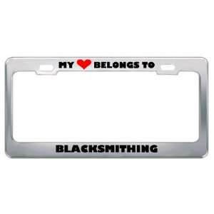 My Heart Belongs To Blacksmithing Hobby Hobbies Metal License Plate 