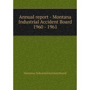  Annual report   Montana Industrial Accident Board. 1960 