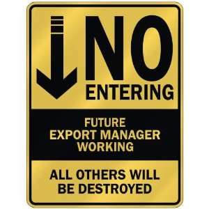   NO ENTERING FUTURE EXPORT MANAGER WORKING  PARKING SIGN 