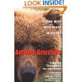 Among Grizzlies Living with Wild Bears in Alaska by Timothy Treadwell 