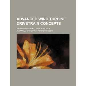  Advanced Wind Turbine Drivetrain Concepts workshop report 