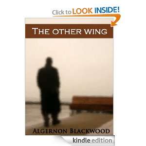   other wing [Annotated] Algernon Blackwood  Kindle Store