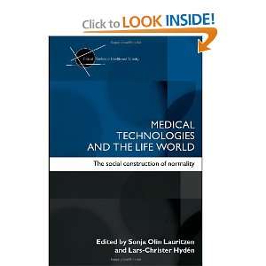Medical Technologies and the Life World The Social Construction of 
