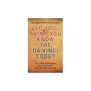  So You Think You Know the Da Vinci Code (9780340917305 