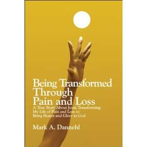  Being Transformed Through Pain and Loss A True Story 