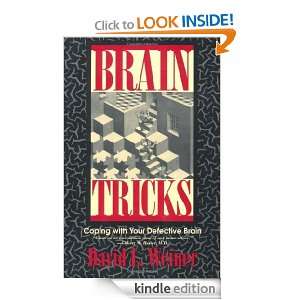Brain Tricks Coping With Your Defective Brain David L. Weiner 