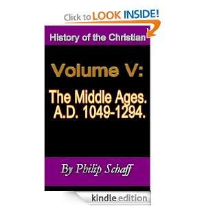 History of the Christian Church, Volume V: The Middle Ages. A.D. 1049 