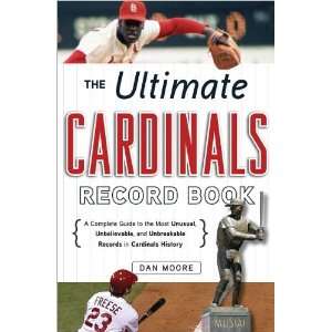 Ultimate Cardinals Record Book A Complete Guide to the Most Unusual 