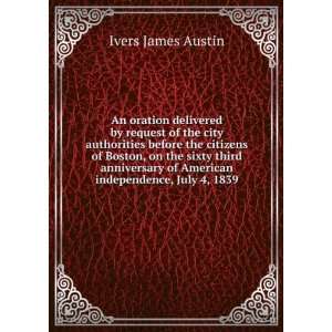   independence, July 4, 1839. v.2 Ivers James Austin  Books