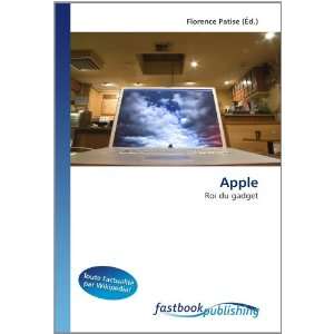 Apple Roi du gadget (French Edition) Florence Patise 9786130104207 