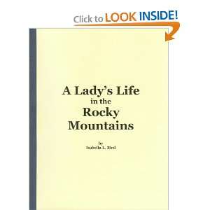  A LADYS LIFE IN THE ROCKY MOUNTAINS Isabella L. Bird 