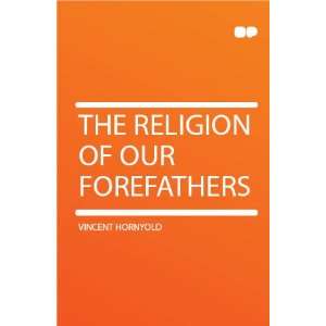  The Religion of Our Forefathers Vincent Hornyold Books