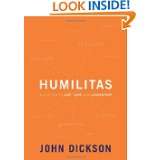 Humilitas A Lost Key to Life, Love, and Leadership by John Dickson 