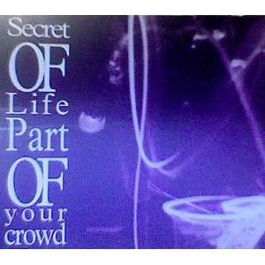  Part of Your Crowd: Secret of Life: Music