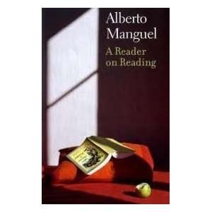   on Reading Publisher: Yale University Press: Alberto Manguel: Books
