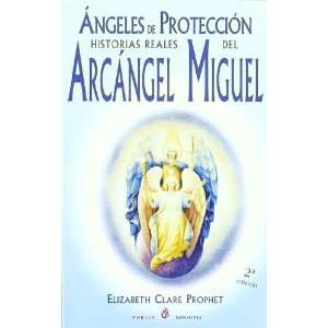 Angeles De Proteccion/Protection Angels: Historias Reales Del Arcangel 