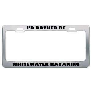  ID Rather Be Whitewater Kayaking Metal License Plate 