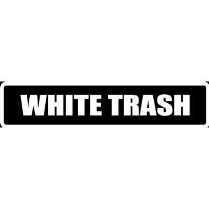  (Att39) 8 White Vinyl Decal white trash Funny Saying Die 
