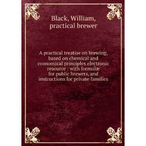  A practical treatise on brewing, based on chemical and 