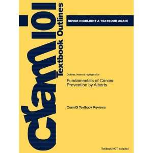 Studyguide for Fundamentals of Cancer Prevention by Alberts, ISBN 