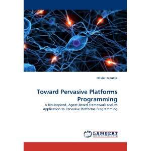  Toward Pervasive Platforms Programming A Bio Inspired, Agent 