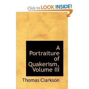   of Quakerism, Volume III (9781110002023) Thomas Clarkson Books
