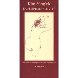    La surproductivité Récit (9782868698407) Sung Ok Kim Books