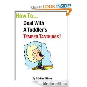 How To Deal With A Toddlers Temper Tantrums Michael Hilton  