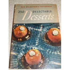  250 DELECTABLE TEMPTING DESSERTS Ruth, Editor 