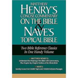 com Matthew Henrys Concise Commentary on the Bible & Naves Topical 