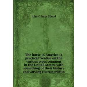  The horse in America; a practical treatise on the various 